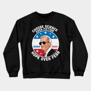 Choose Science Over Fiction Hope Over Fear Joe Biden 2020 Crewneck Sweatshirt